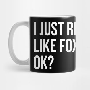 I Just Really Like Foxes Ok? Mug